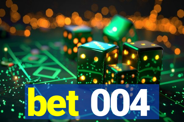 bet 004